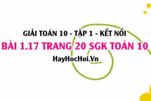 Giải bài 1.17 trang 20 Toán 10 Tập 1 SGK Kết nối tri thức